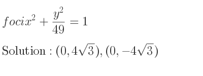 The foci x^2+(y^2)/(49)=1 is (0,4sqrt(3)),(0,-4sqrt(3))